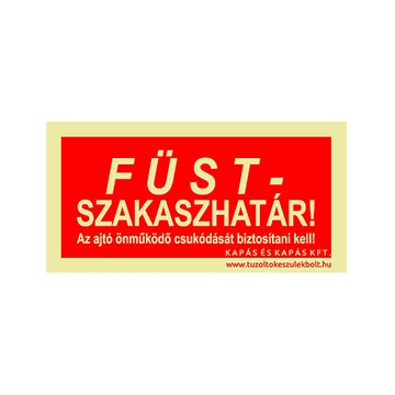 Füstszakaszhatár! Az ajtó önműködő csukódását biztosítani kell! utánvilágító tábla