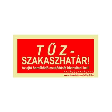 Tűzszakaszhatár! Az ajtó önműködő csukódását biztosítani kell! utánvilágító tábla