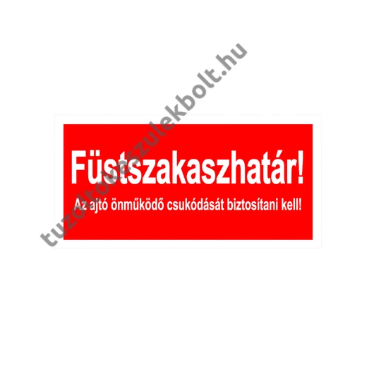 Füstszakaszhatár! Az ajtó önműködő csukódását biztosítani kell! matrica