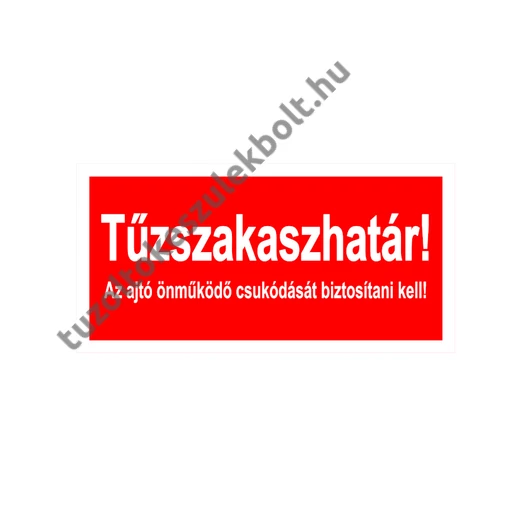 Tűzszakaszhatár! Az ajtó önműködő csukódását biztosítani kell! matrica