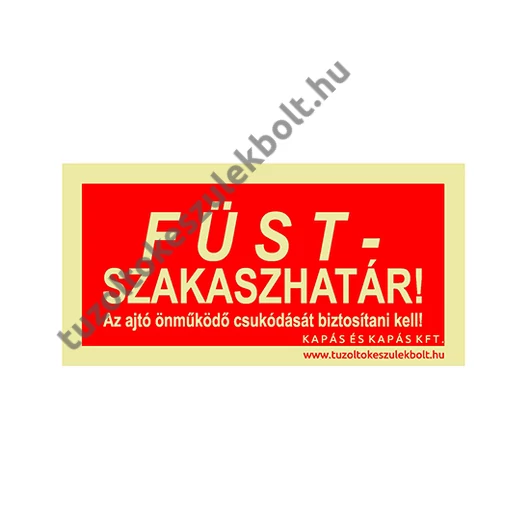 Füstszakaszhatár! Az ajtó önműködő csukódását biztosítani kell! utánvilágító tábla