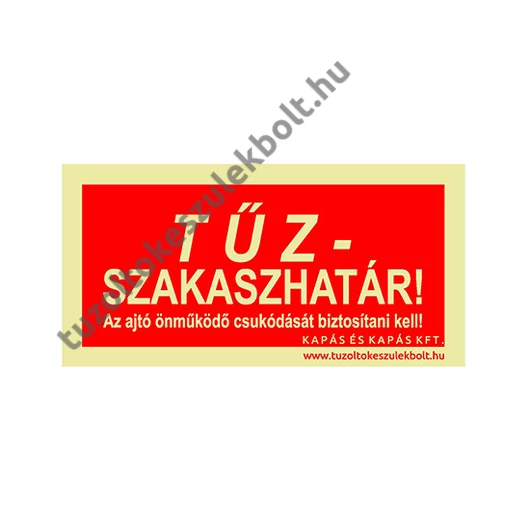 Tűzszakaszhatár! Az ajtó önműködő csukódását biztosítani kell! utánvilágító tábla